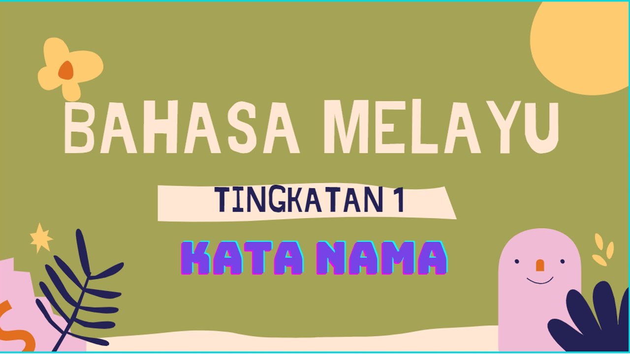 BAHASA MELAYU TINGKATAN 1 - KATA NAMA