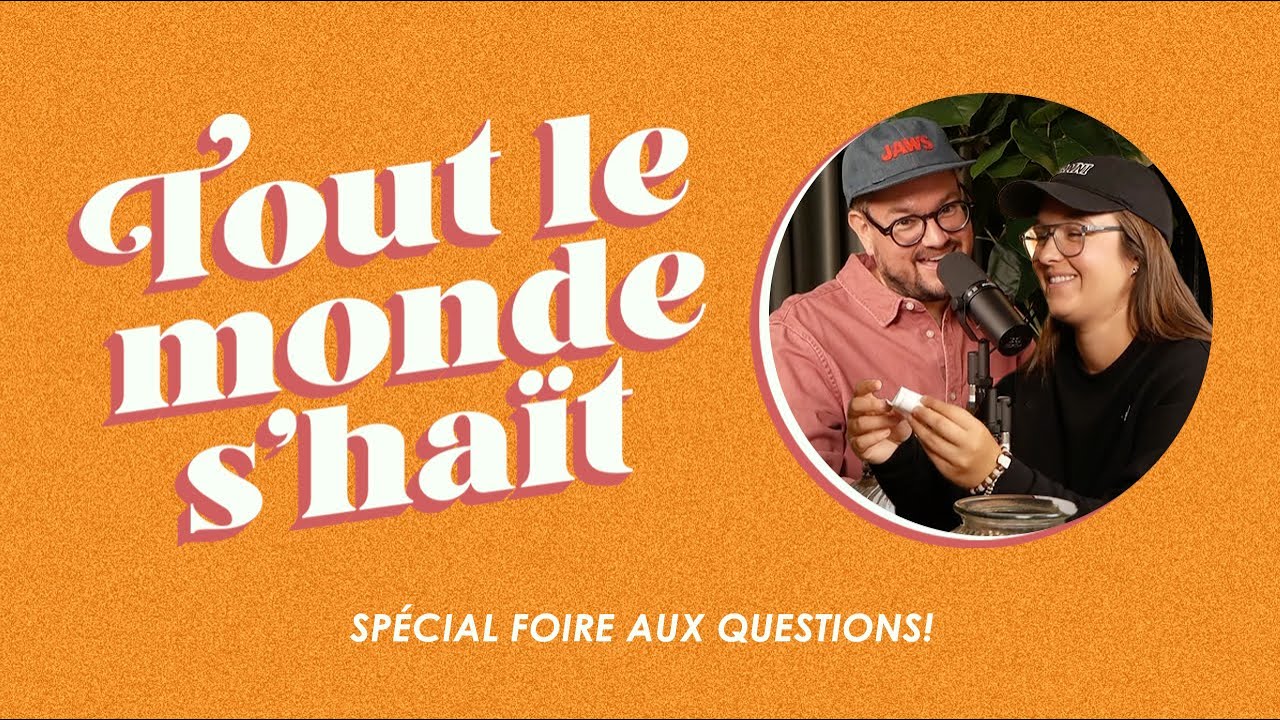 Tout le monde s'ha&iuml;t - &Eacute;pisode sp&eacute;cial Foire Aux Questions!