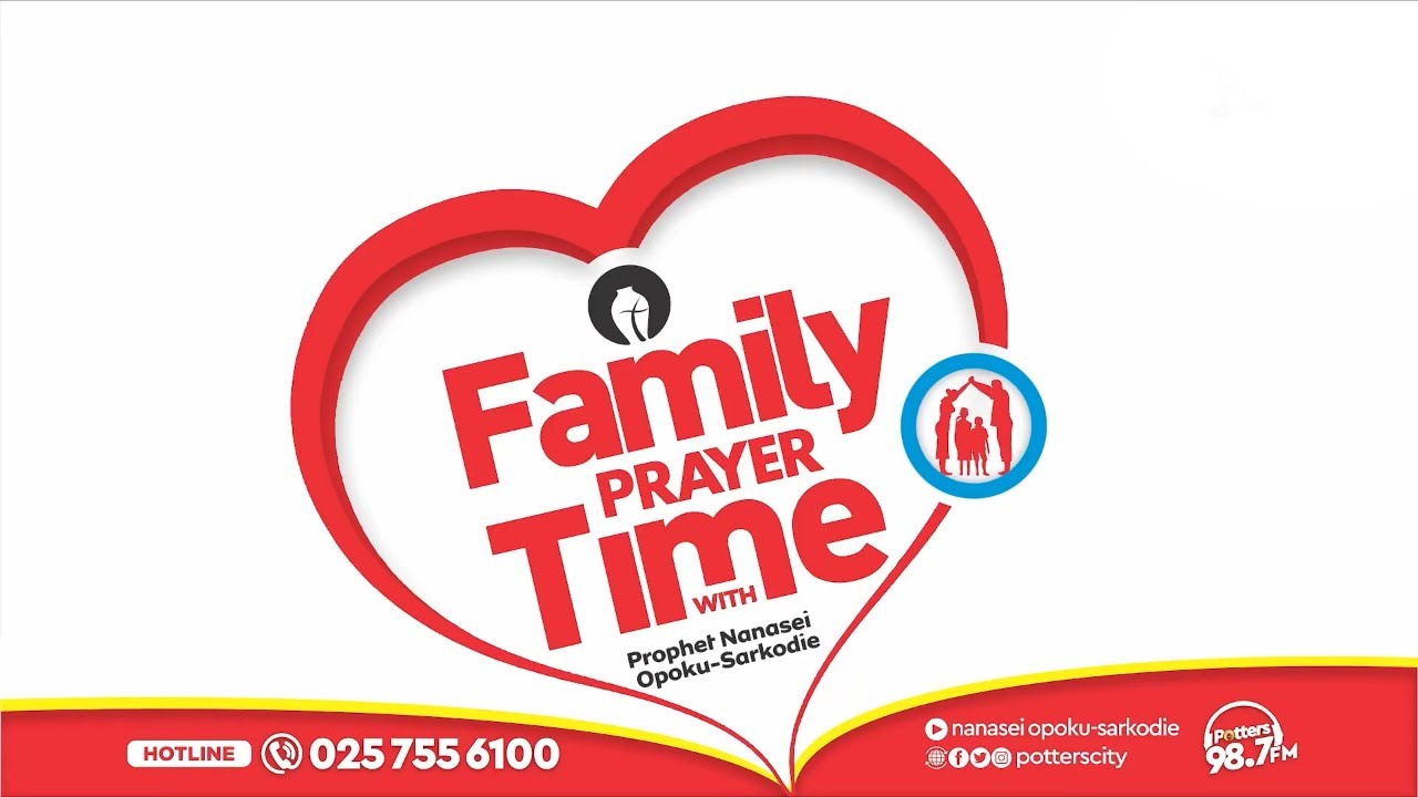FAMILY PRAYER TIME WITH GOD’S SERVANT NANASEI OPOKU-SARKODIE, 17/02/2026