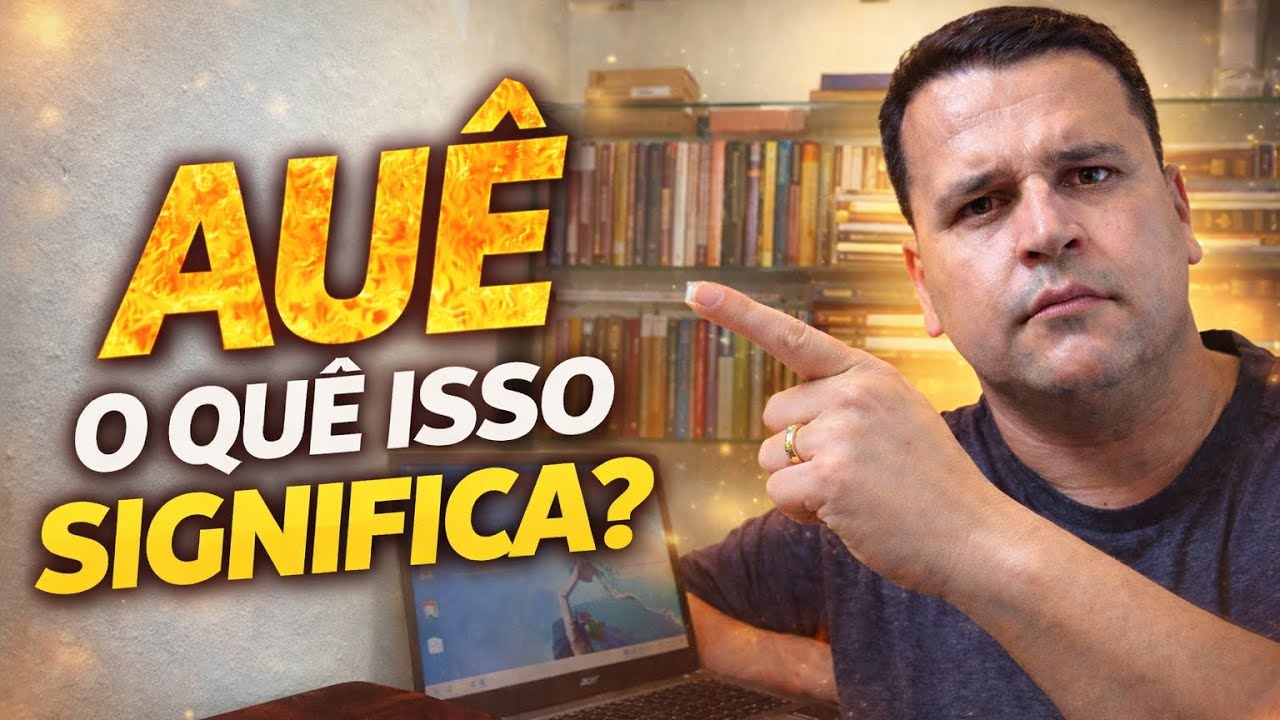 AUÊ: O QUE ISSO REALMENTE SIGNIFICA?Afinal, o que é esse tal de AUÊ?