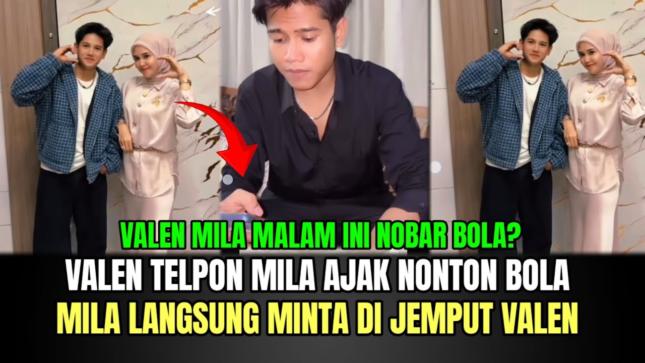 PECAH! Valen Telpon Mila Ajak Nonton Bola, Mila Langsung Minta di Jemput Valen!