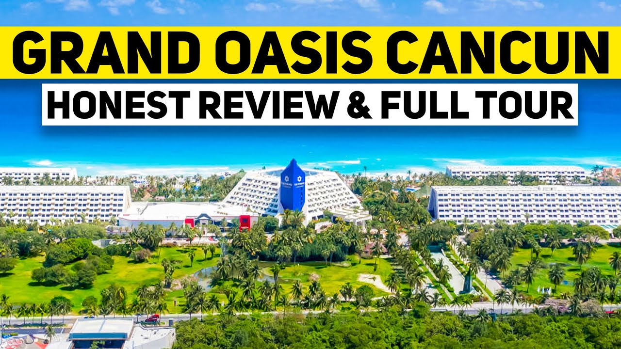 Grand Oasis Cancun All Inclusive Resort Hotel | Honest Review & Tour