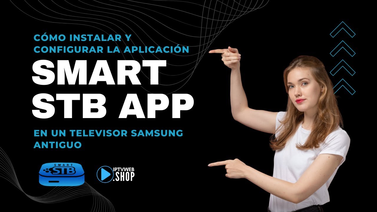 C&oacute;mo instalar, descargar y configurar la aplicaci&oacute;n Smart STB en un Samsung antiguo