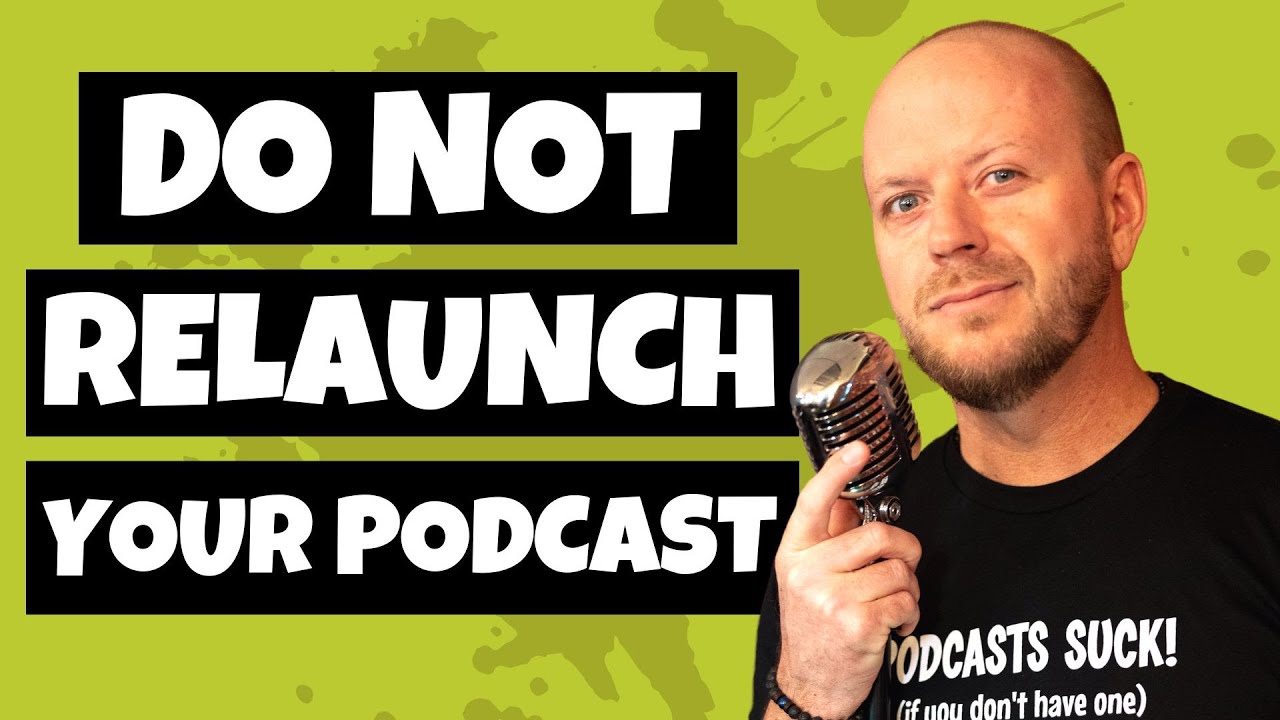 Podcast Decisions: Start Over or Relaunch? How to Make the Right Choice