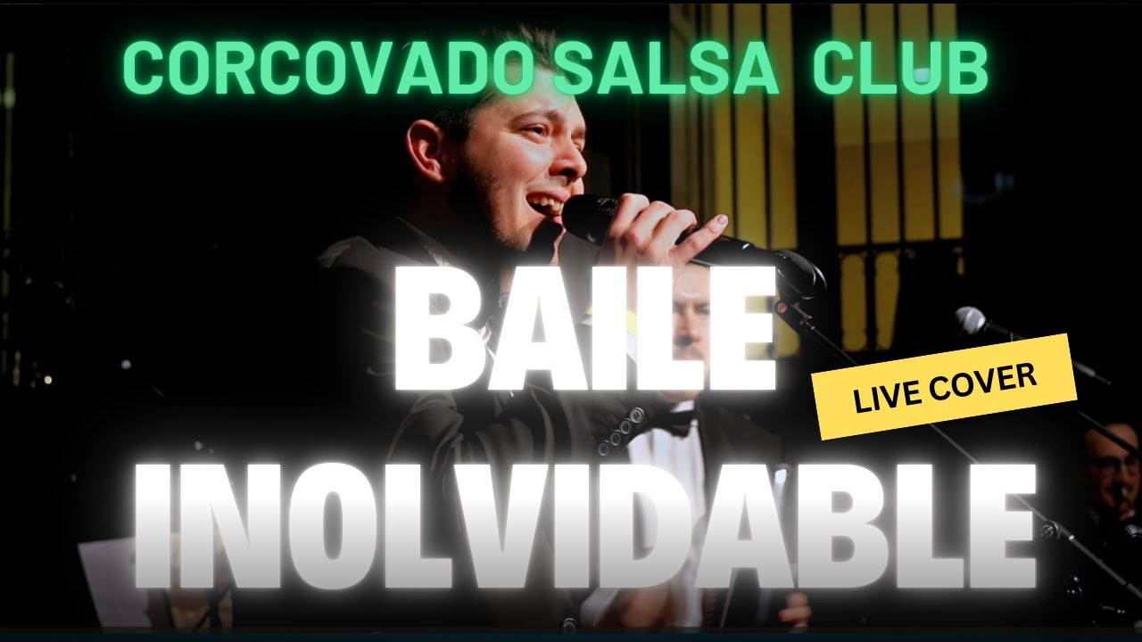 BAILE INoLVIDABLE  - CORCOVADO SALSA CLUB - Live Cover