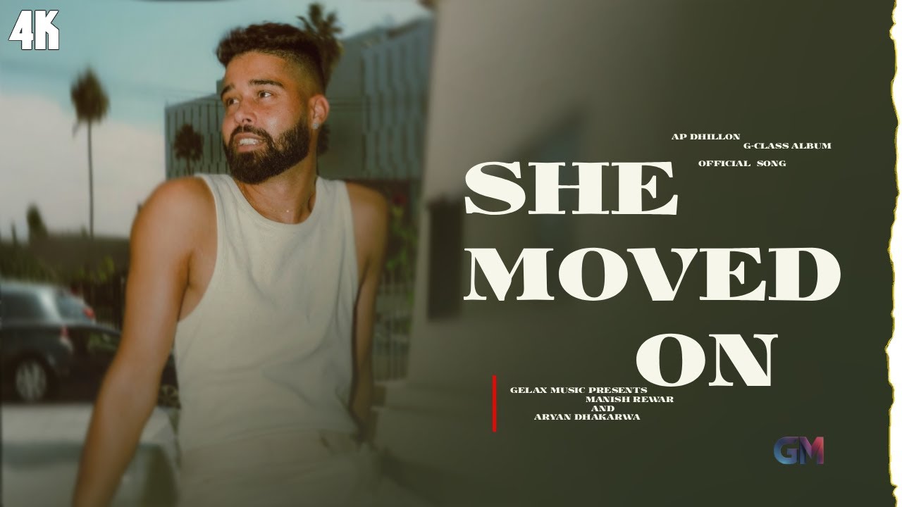 SHE MOVED ON - AP DHILLON | LATEST ROMANTIC SONG | GELAX MUSIC PRESENTS