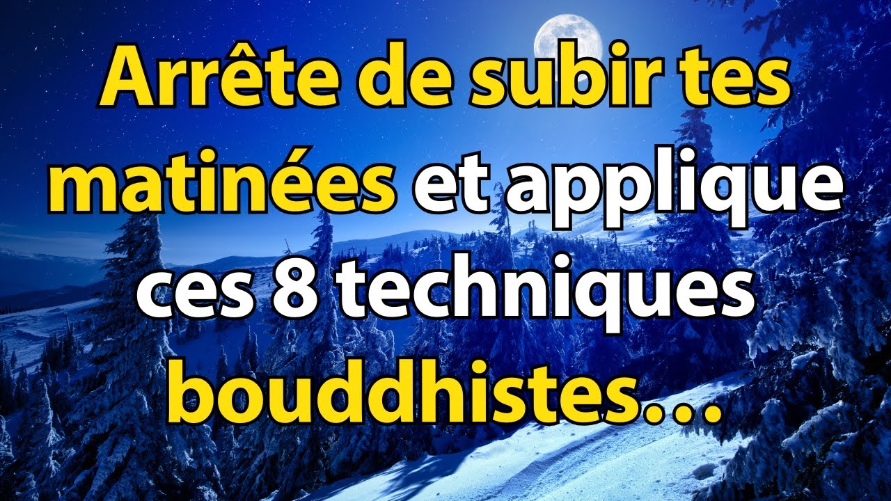 Commence chaque matin avec SAGESSE GRÂCE À CES 8 TECHNIQUES bouddhistes