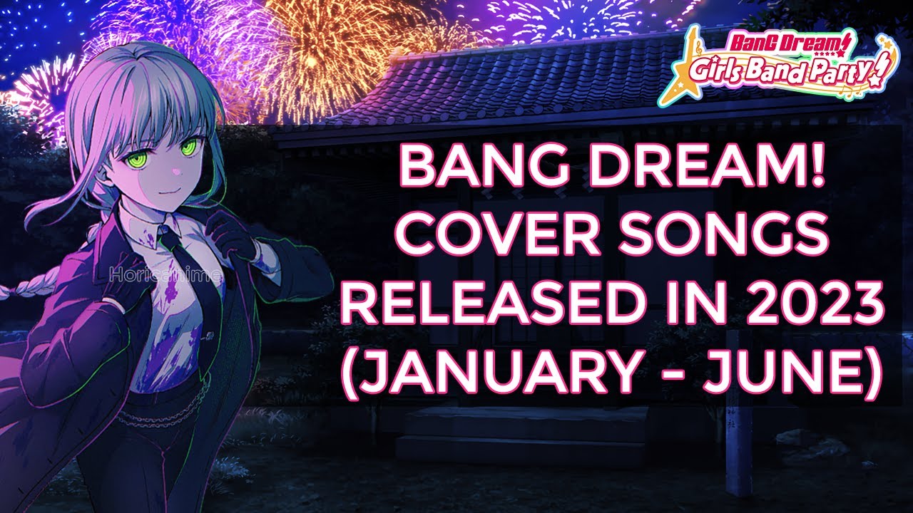 BanG Dream! Cover Songs Released in 2023 (January - June)
