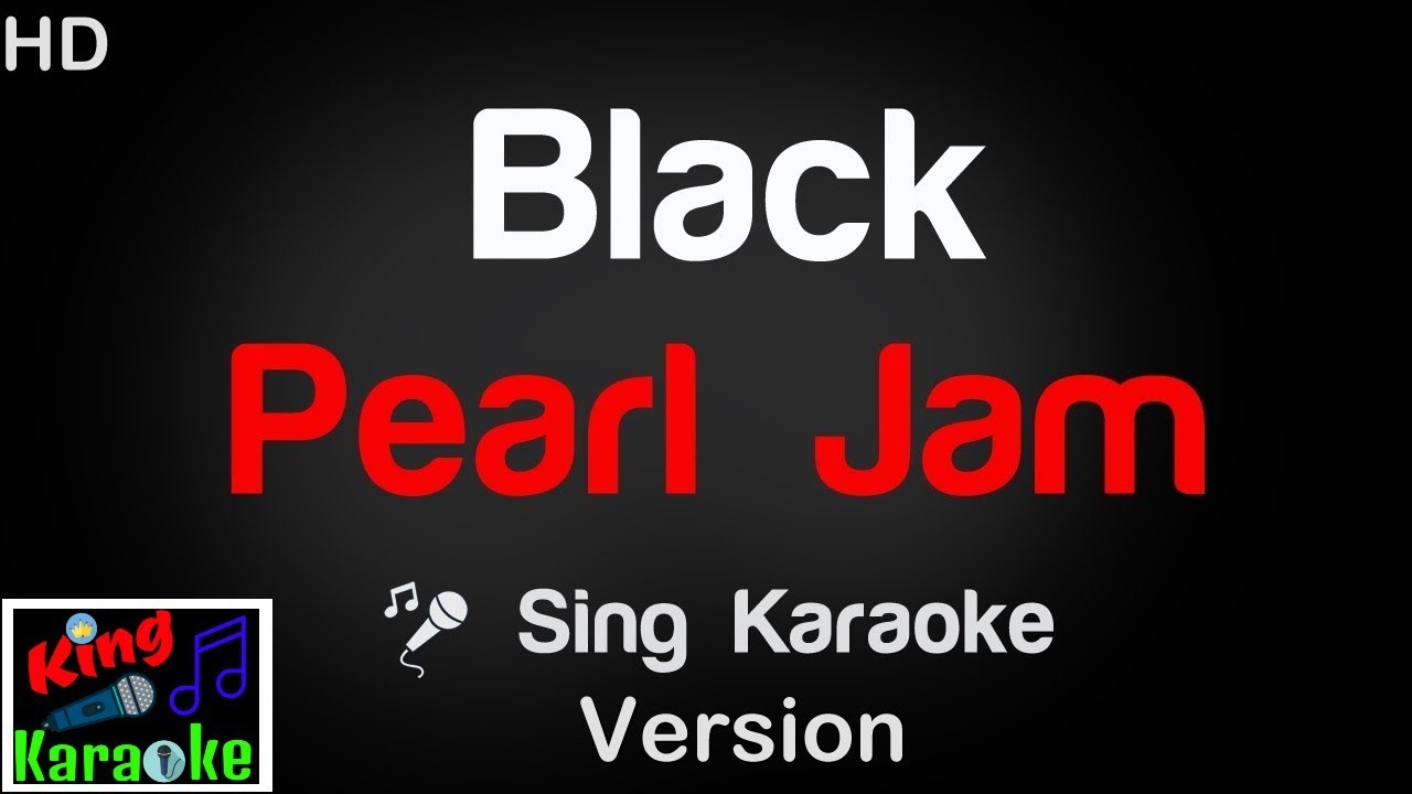 🎤 Pearl Jam - Black (Karaoke Version) - King Of Karaoke