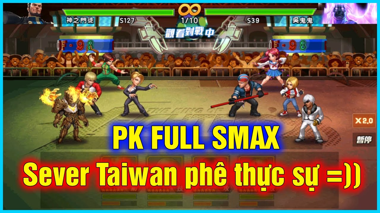 KOF'98UMOL - PK FULL SMAX to&agrave;n tướng hot thế n&agrave;y, Sever Taiwan ph&ecirc; thực sự anh em ạ =)))