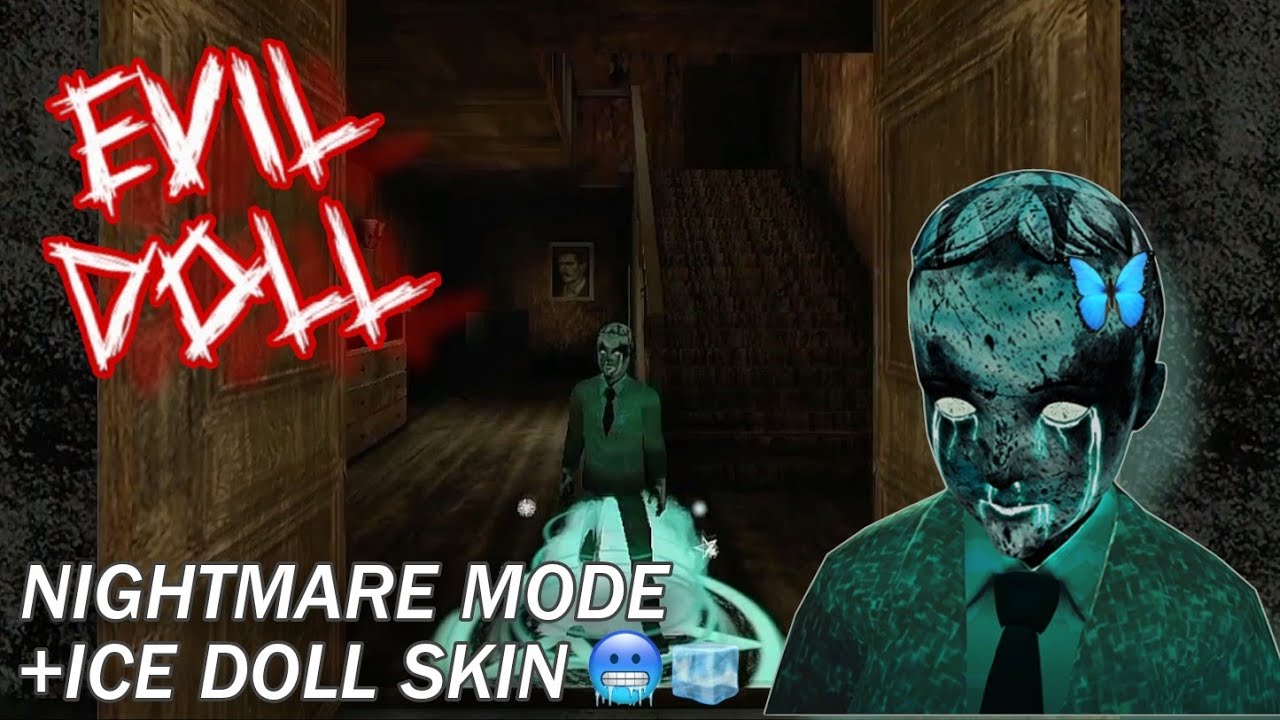 Evil Doll - Nightmare Mode+Ice Doll Skin! 