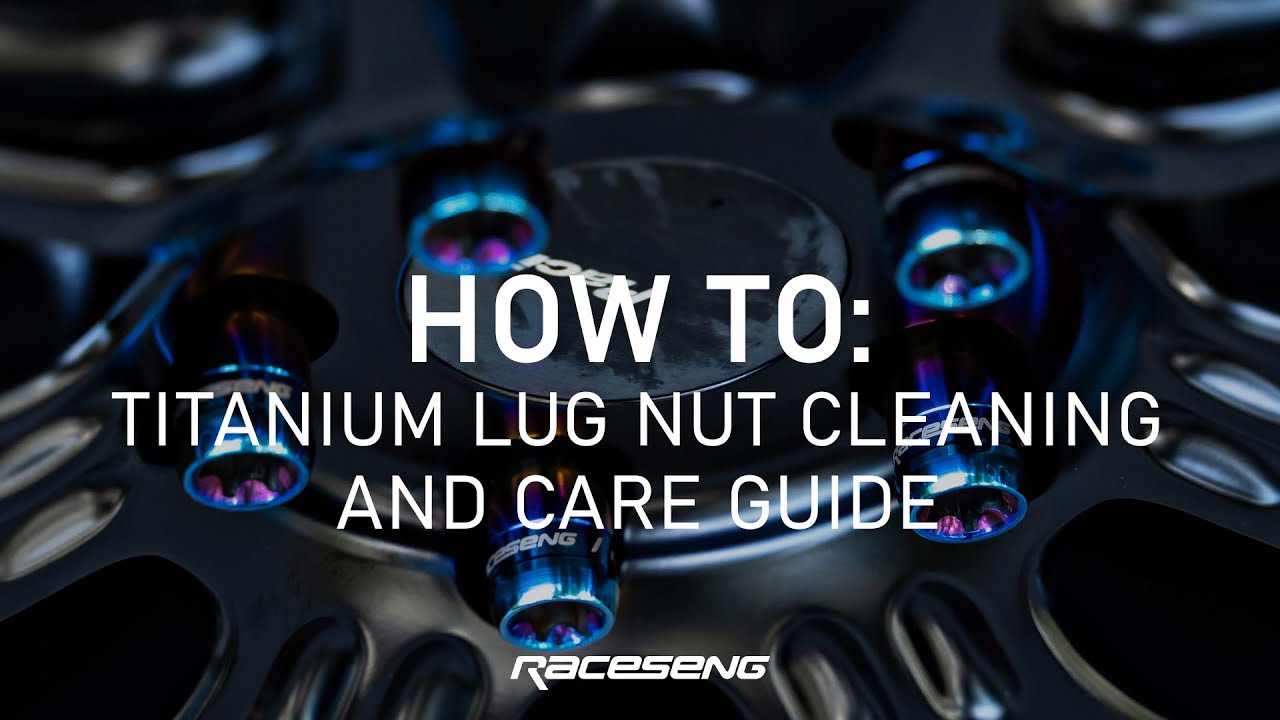 HOW TO CARE FOR TITANIUM LUG NUTS