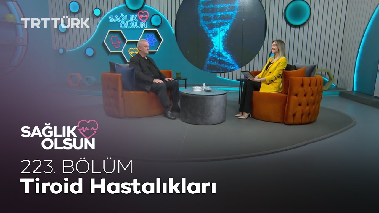 Tiroid Hastalıkları | Sağlık Olsun - 223. Bölüm