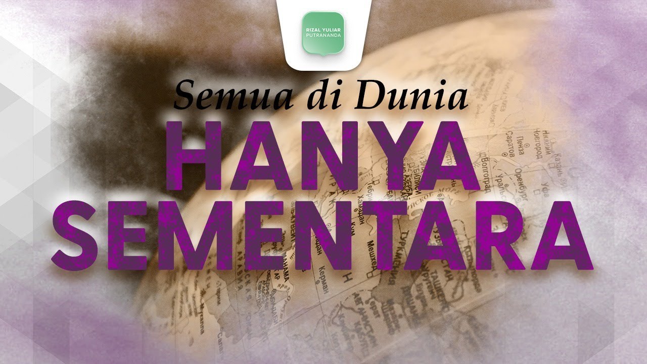 Semua di Dunia Hanya Sementara - Ustadz Rizal Yuliar Putrananda