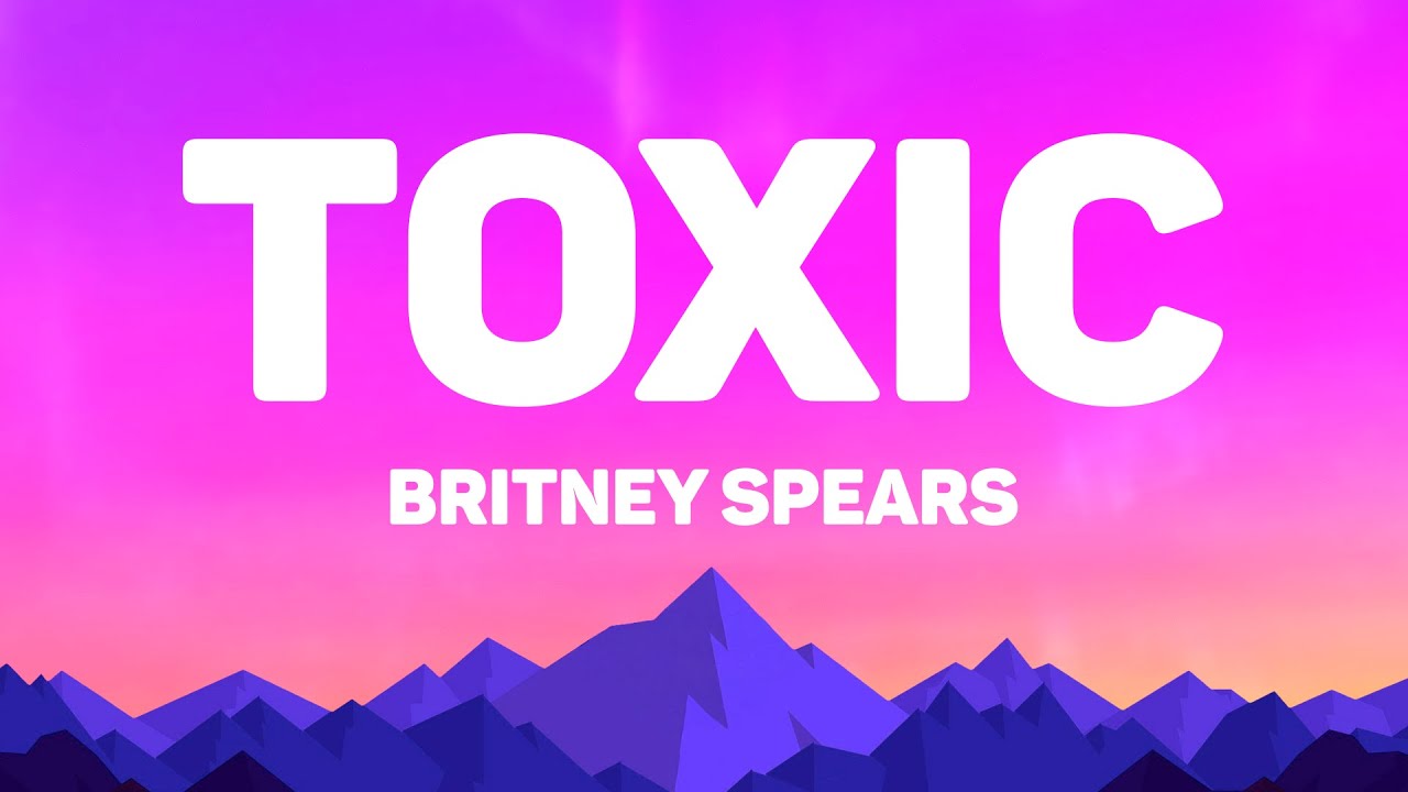 Britney Spears - Toxic (Lyrics)