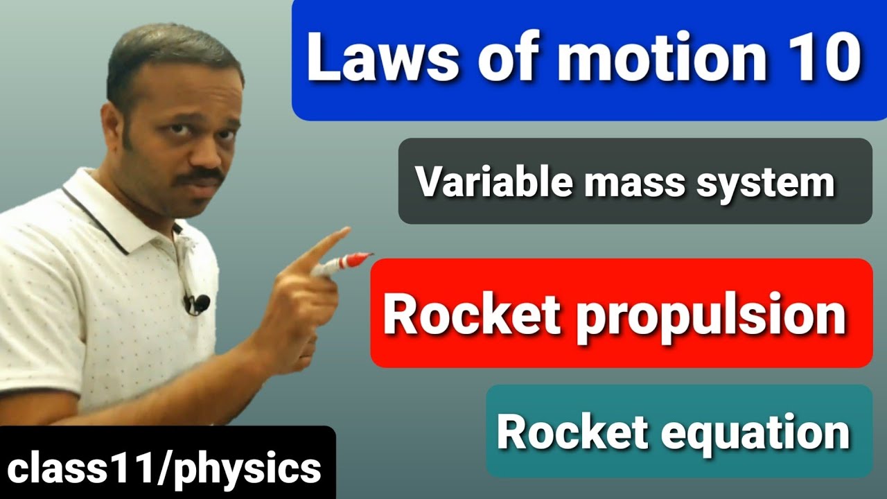 Laws of motion 10: variable mass system, Rocket propulsion, Rocket equation Class 11