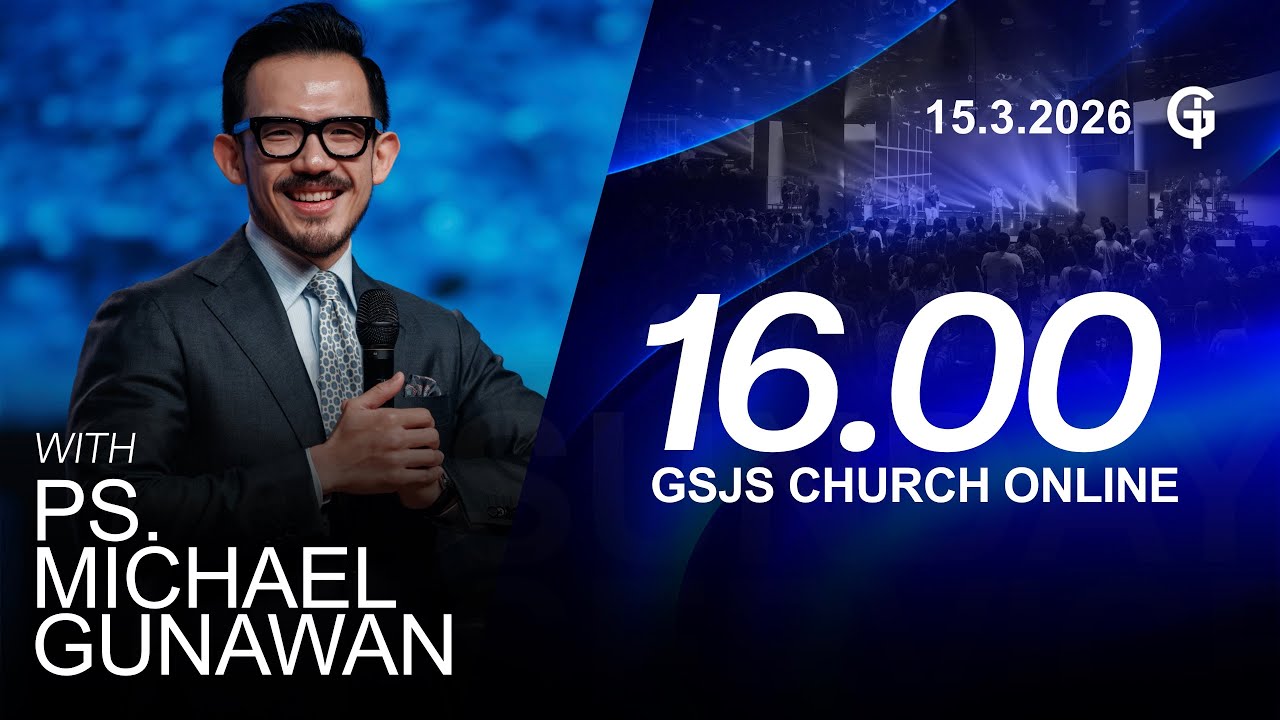 Ibadah Online GSJS 6 - Ps. Michael Gunawan - Pk.16.00 (15 Maret 2026)
