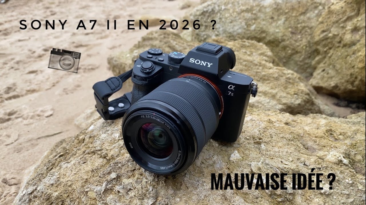 Que vaut le Sony A7 ii en 2026 ? Mauvaise idée ?￼