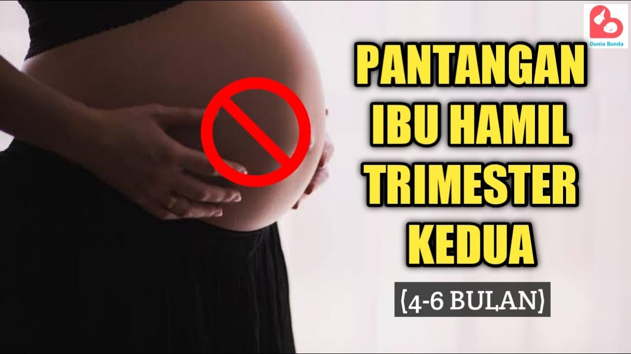 Pantangan Ibu Hamil Saat Kehamilan Trimester Kedua