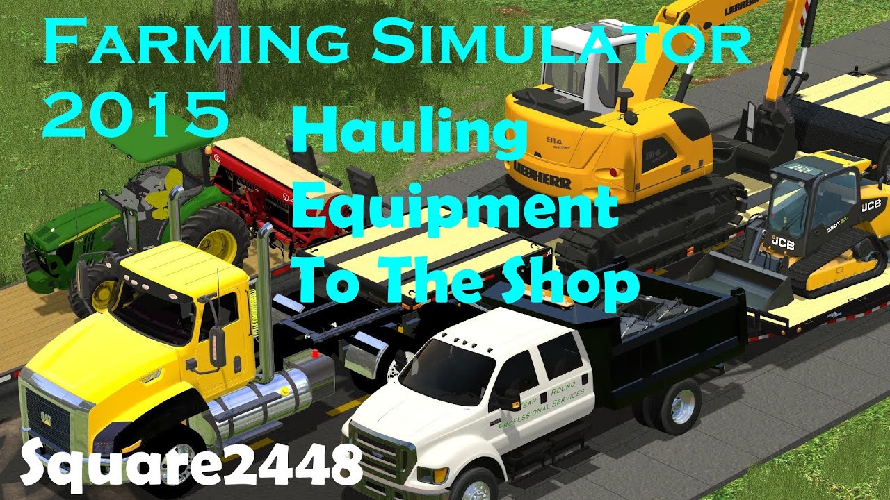 FS15: Hauling Equipment To The Shop