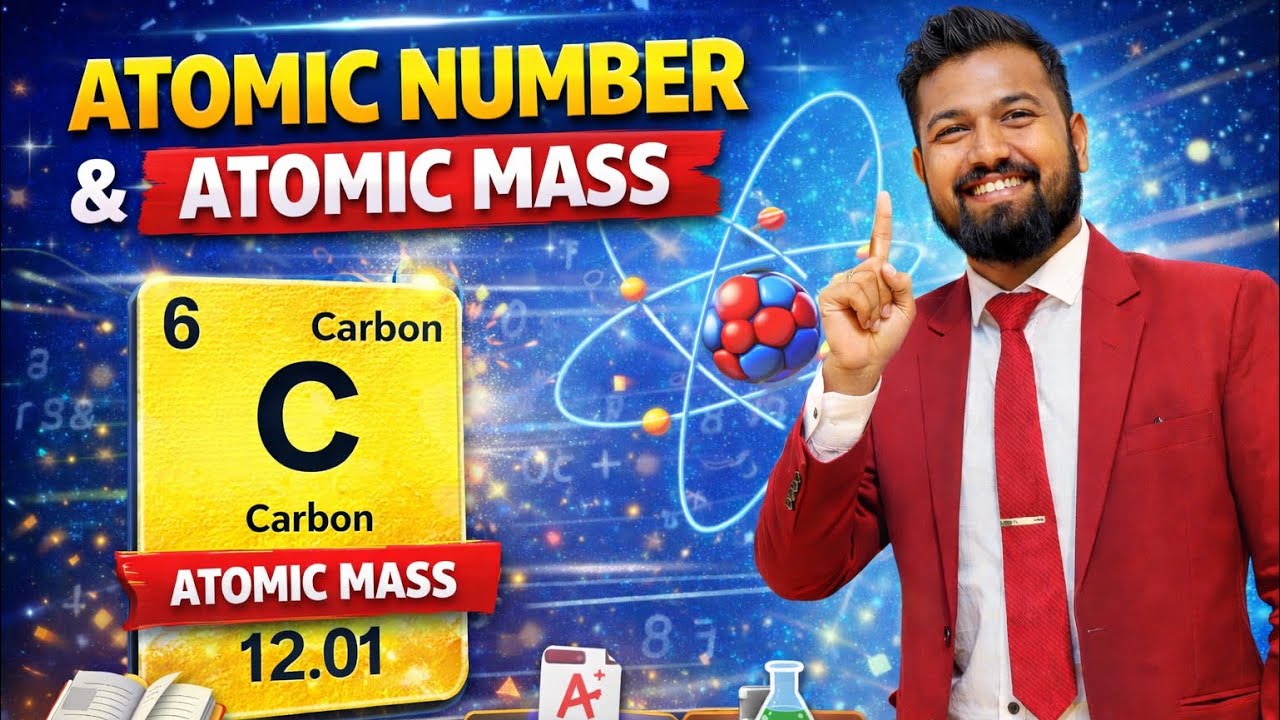 Atomic Number & Atomic Mass Explained Clearly | Full Concept with Examples | Chemistry Made Easy