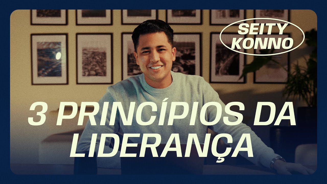 3 Princípios da Liderança Saudável // Seity Konno