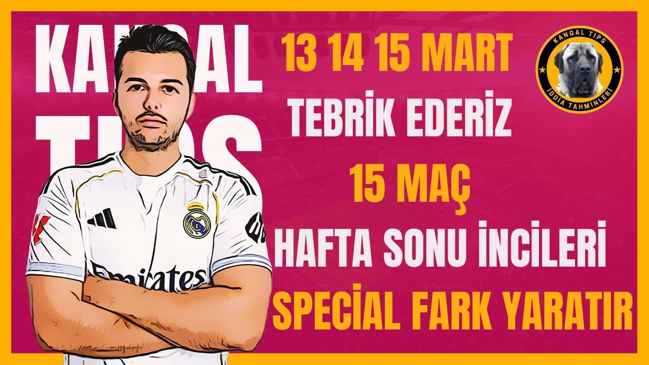 HAFTA SONUNA 5 DK DA 15 MA&Ccedil; ! 13 MART CUMA VE 14 MART CUMARTESİ 2026 İDDAA TAHMİNLERİ