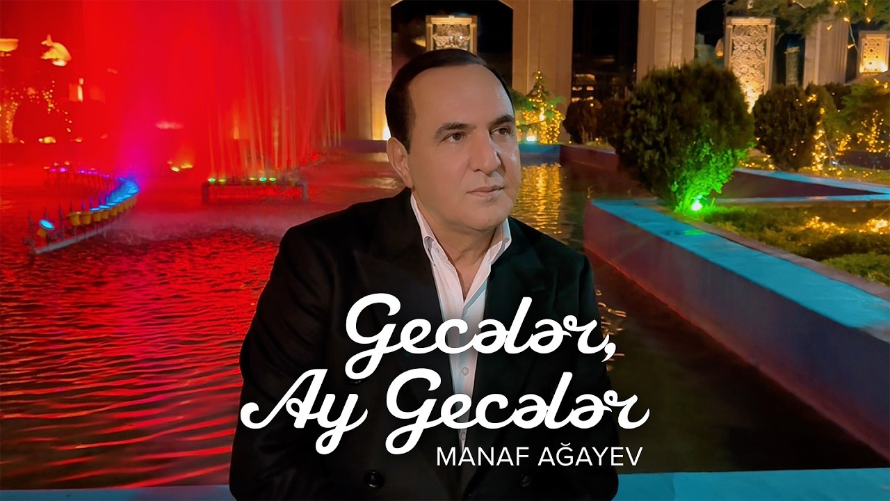 Manaf Ağayev – Gecələr, Ay Gecələr (Rəsmi Musiqi Videosu)