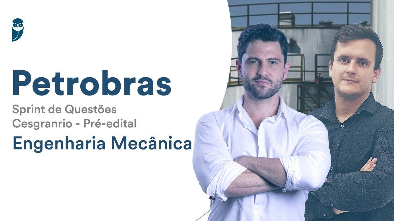 Concurso Petrobras - Sprint de Questões Cesgranrio - Pré-edital - Engenharia Mecânica