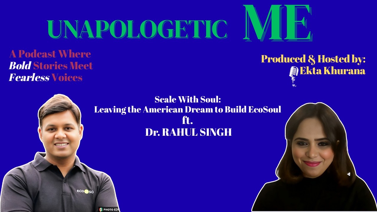 Scale With Soul: Leaving the American Dream to Build EcoSoul ft. Dr. Rahul Singh