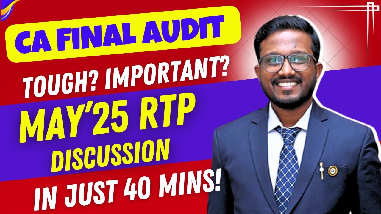 RTP May'25 in Just 40 Mins | Difficult? Tough? | CA Final Audit | Ankush Chirimar
