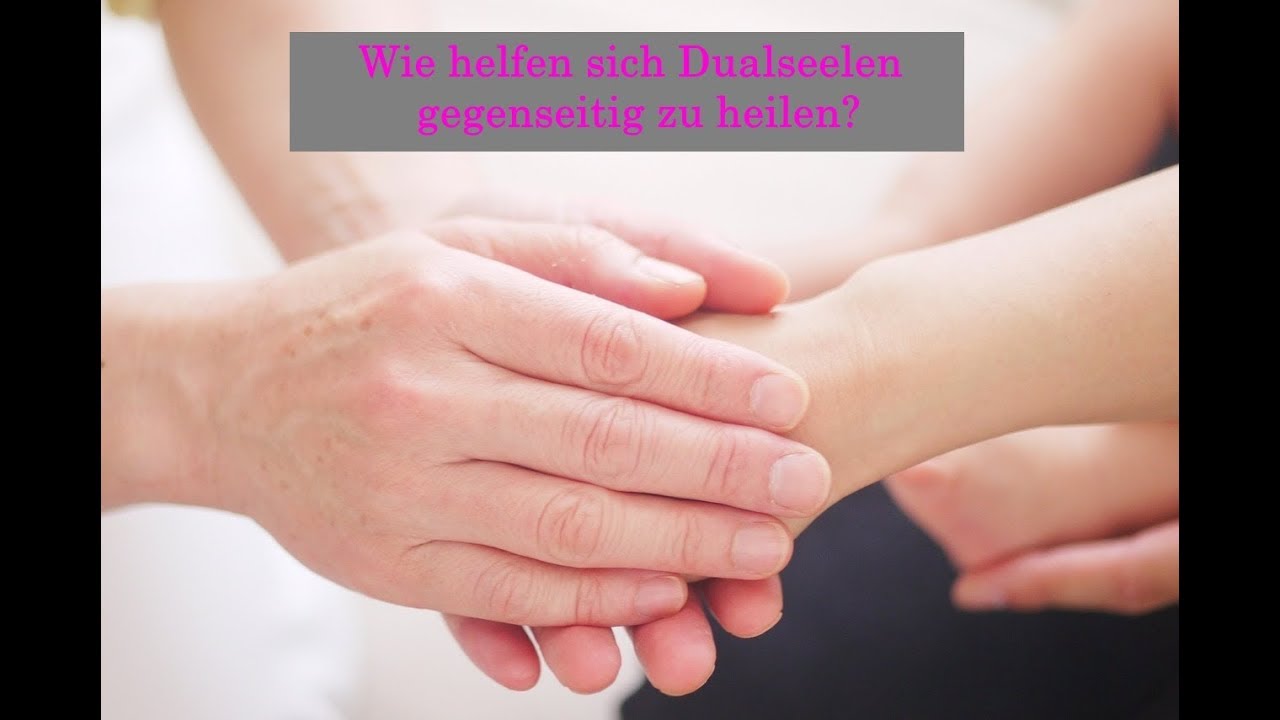 Dualseelenliebe erleben - Wie helfen sich Dualseelen gegenseitig zu heilen?, Teil 1