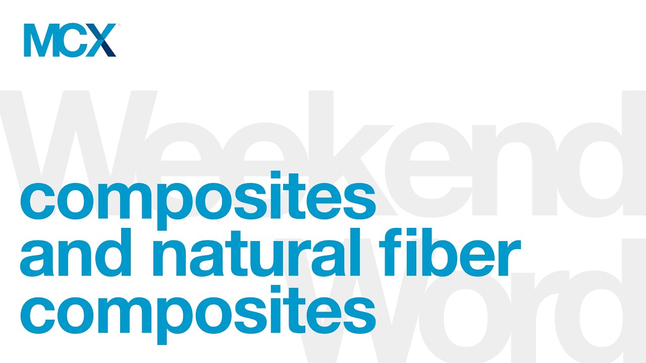 Weekend Word: Composites and Natural Fiber Composites