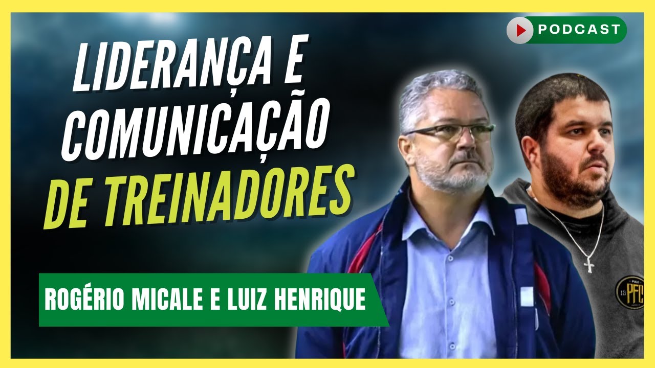 LIDERANÇA E COMUNICAÇÃO PARA TREINADORES | Rogério Micale e Luiz Henrique de Paula #179