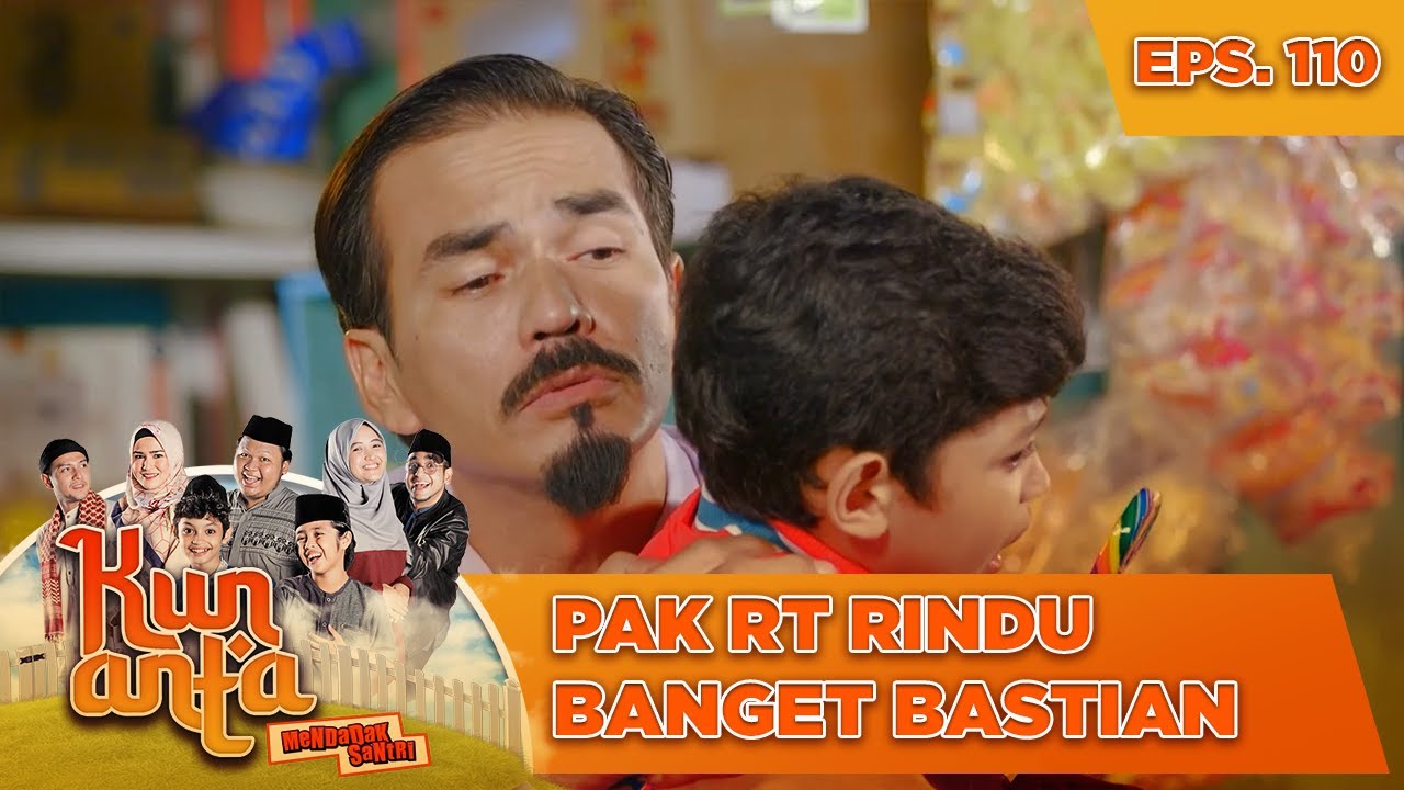 Pak RT Rindu Banget Bastian - Kun Anta Mendadak Santri