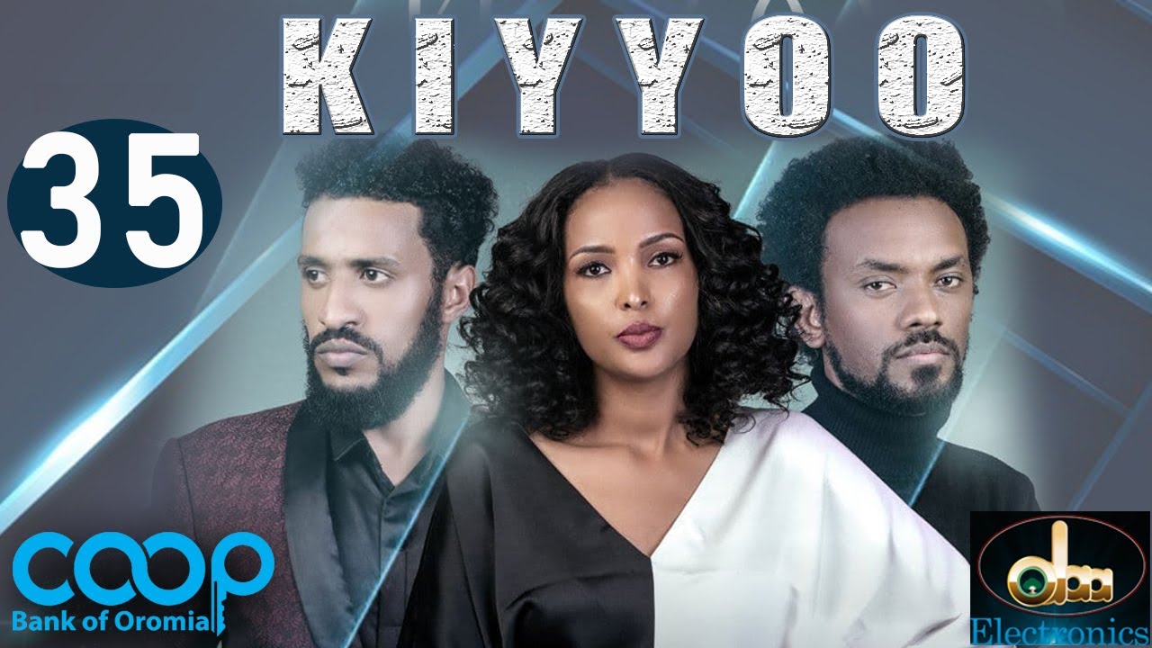 Diraamaa KIYYOO (New Afaan Oromo Drama) kutaa 35