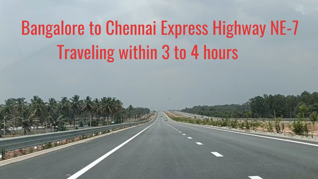 Bangalore to Chennai Express Highway NE-7, 3-4 hours to reach, most popular highway Road in India