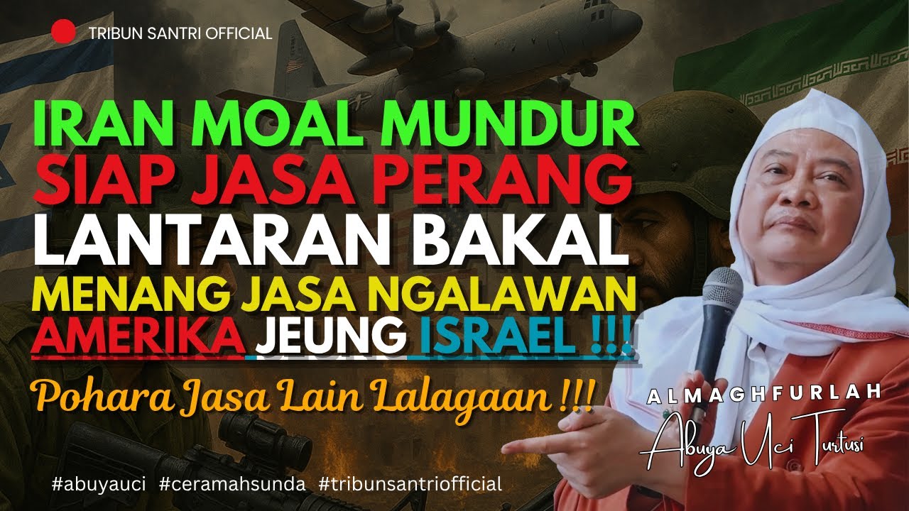 🔴 Iran Bakal Menang Ngalawan Amerika Jeung Israel || Abuya Uci Turtusi