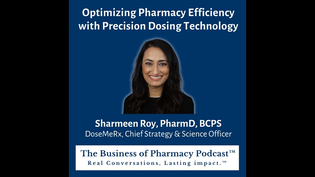 The Business of Precision Dosing: Smarter Pharmacy, Better Outcomes | Sharmeen Roy, PharmD, BCPS ...