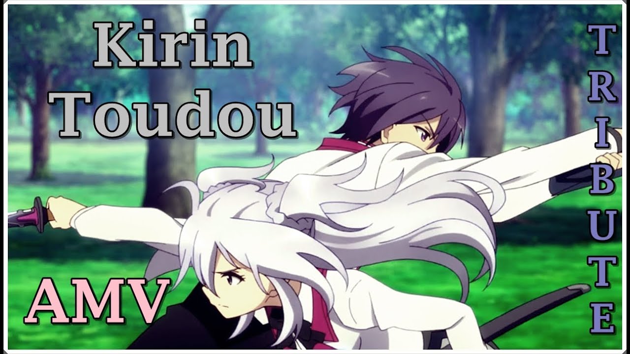 [AMV] Kirin Toudou [Gakusen Toshi Asterisk]
