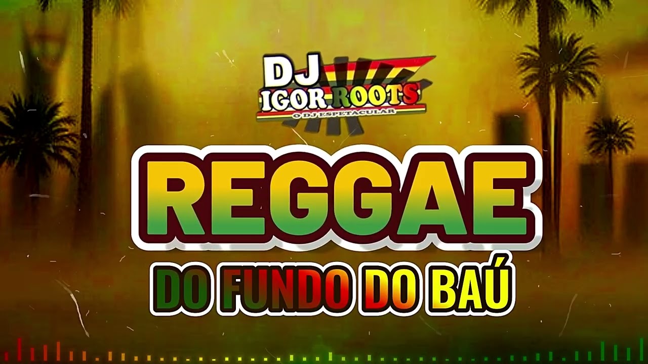 Reggae Do Fundo Do Baú As Melhores Que marcou Época Remix @Djigorrootsreggaeremix 