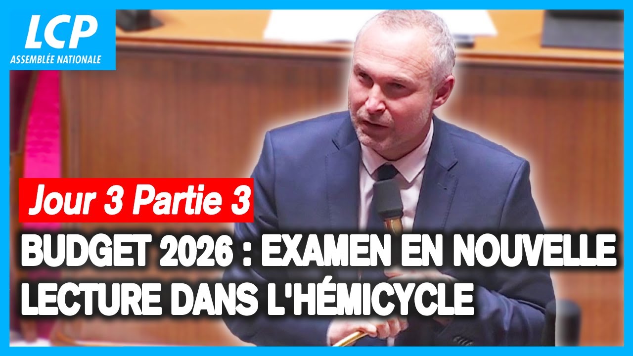 Budget 2026 : interruption de l'examen en nouvelle lecture dans l'h&eacute;micycle J3/P3 - 15/01/2026