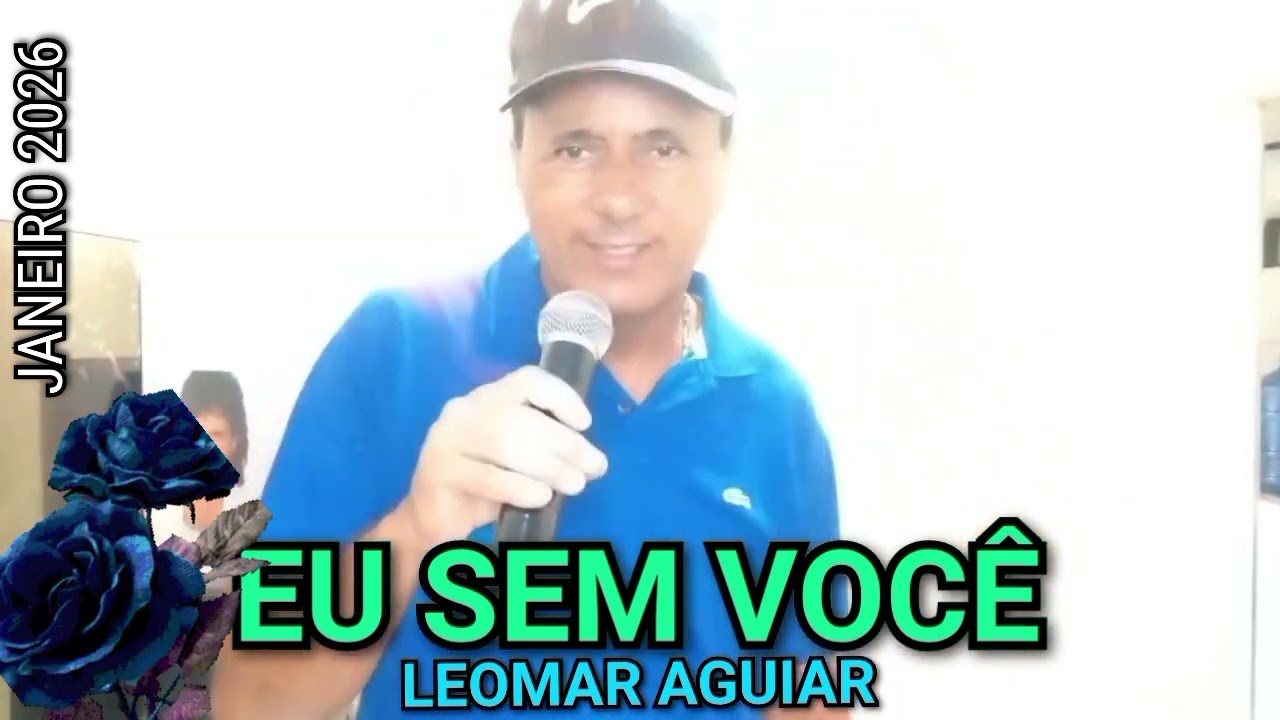 EU SEM VOCÊ - LEOMAR AGUIAR 