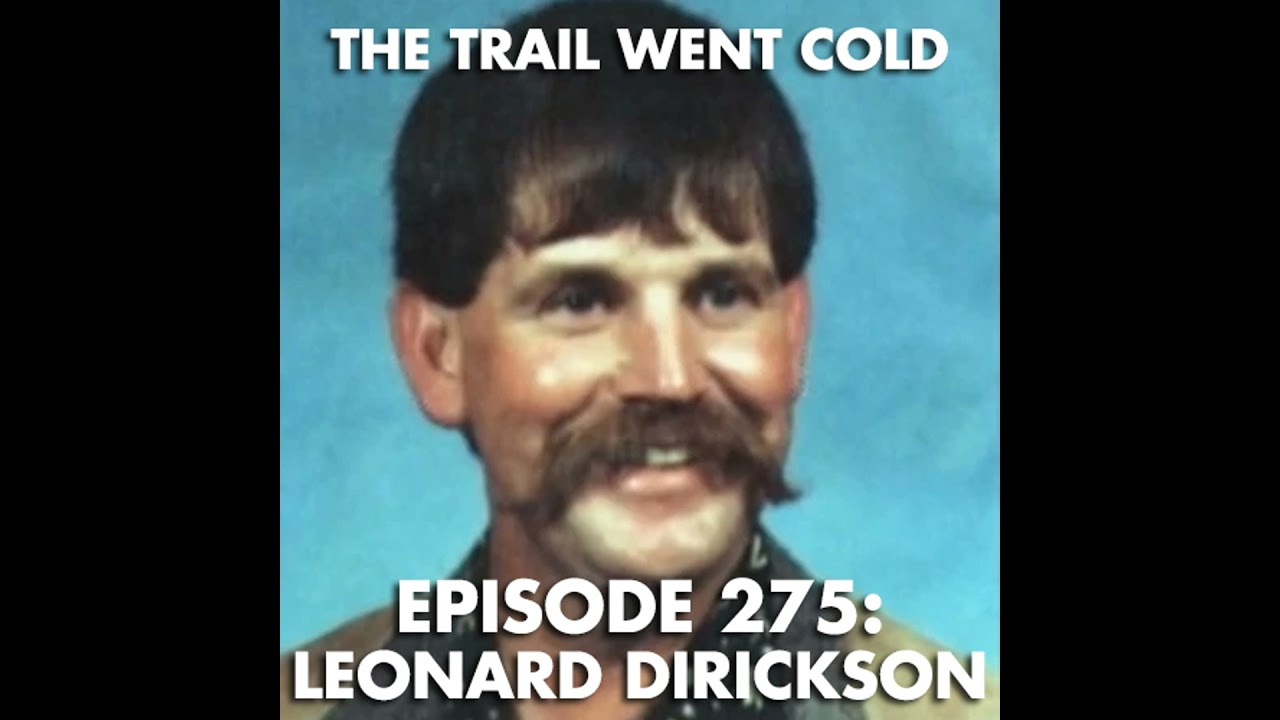 The Trail Went Cold - Episode 275 - Leonard Dirickson