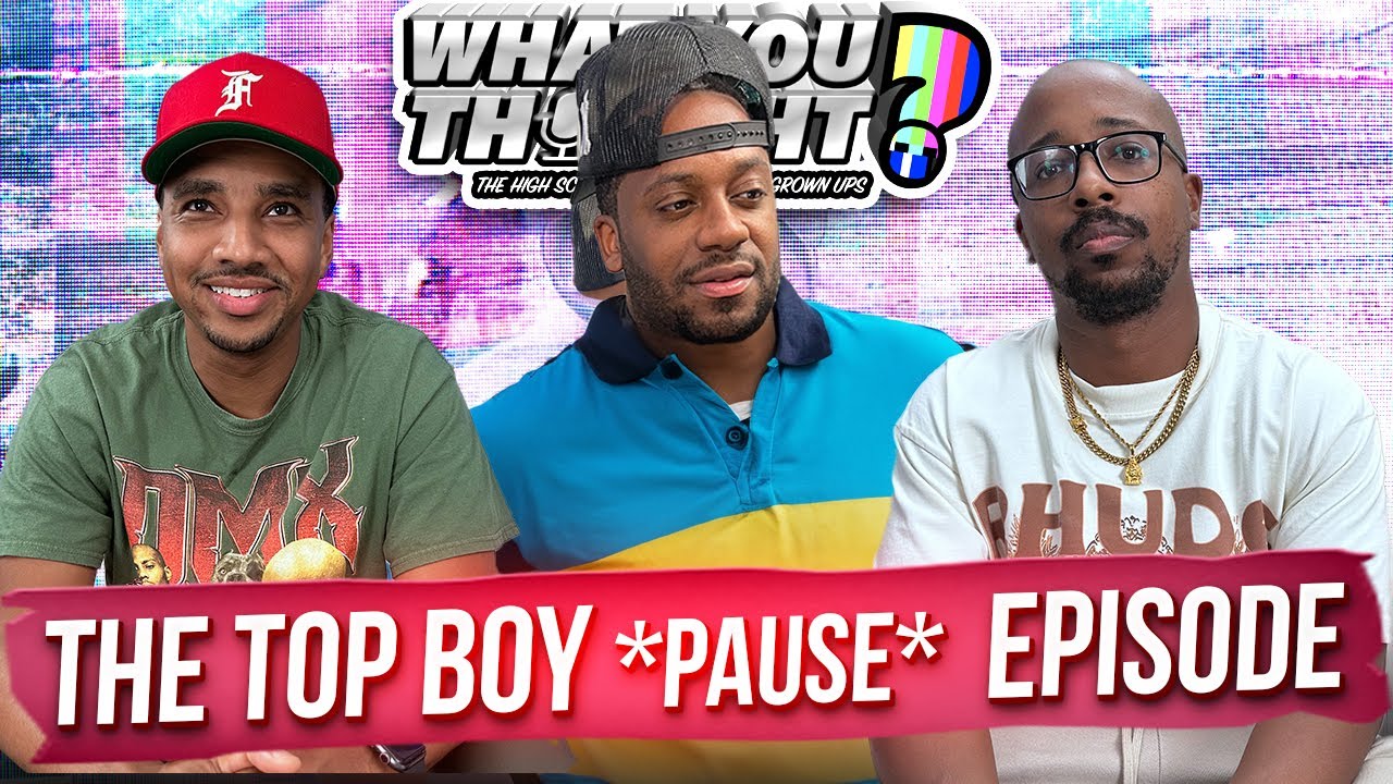 What You Thought #143 | The Top Boy Episode (Pause) - The Funniest Podcast On The Planet
