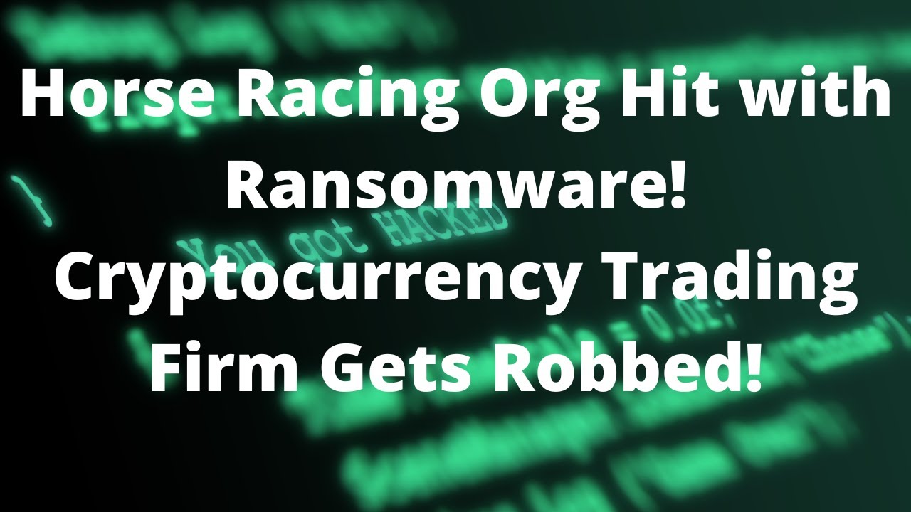 Off to the Races with RANSOMWARE! Cryptocurrency Trading Firm ROBBED!