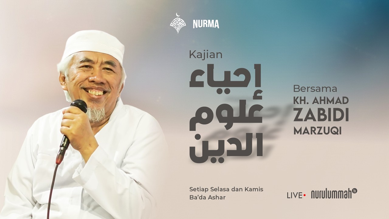 Eps 2 Kajian Kitab Ihya' Ulumiddin - KH. Ahmad Zabidi Marzuqi, Lc | Pesantren Nurul Ummah