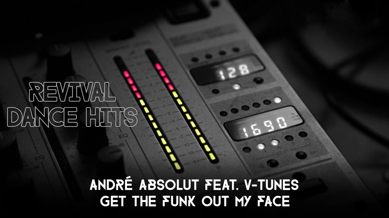 André Absolut Feat. V-Tunes - Get The Funk Out My Face [HQ]
