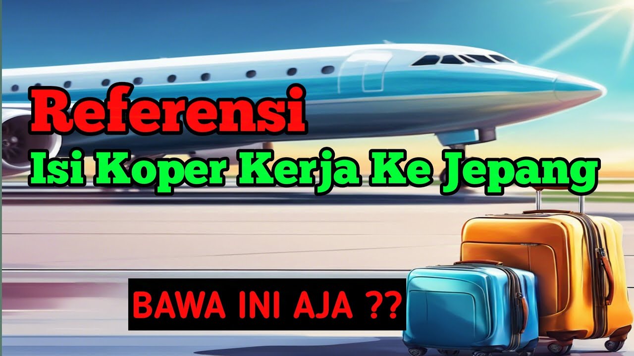 BARANG YANG HARUS DIBAWA KETIKA KERJA KE JEPANG TERBARU