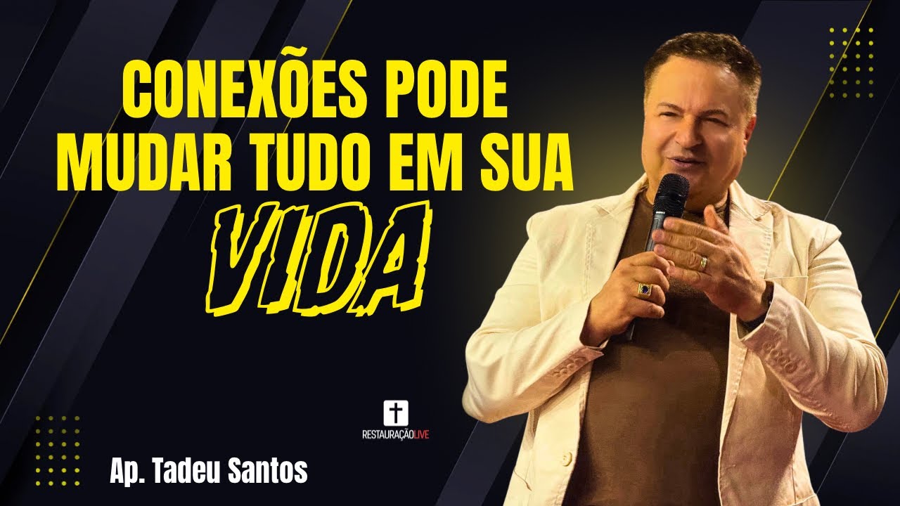 CONEXÕES PODE MUDAR TUDO EM SUA VIDA/AP. TADEU SANTOS  - Manhã - Ao Vivo